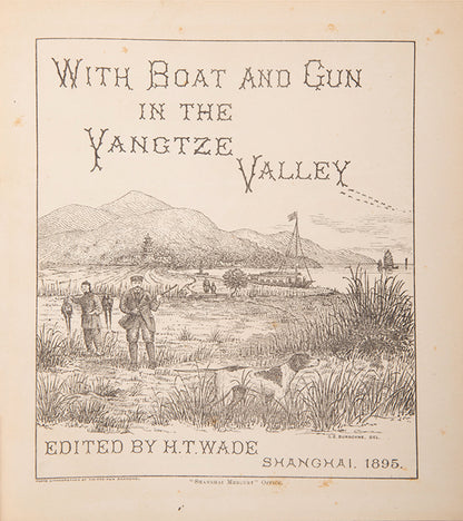 Presentation copy of Wade's With Boat and Gun in the Yangtze Valley, a scace work describing the Yangtze valley including Ningpo, Suzhou, and Nanking.