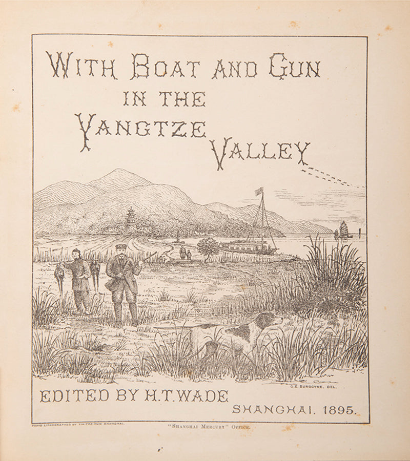 Presentation copy of Wade's With Boat and Gun in the Yangtze Valley, a scace work describing the Yangtze valley including Ningpo, Suzhou, and Nanking.