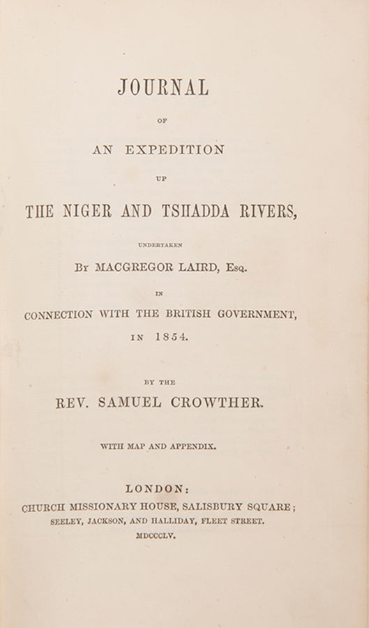 First edition of Samuel Crowther's Journal of an Expedition up the Niger and Tshadda Rivers, his account of the 1854 expedition of the Pleiad up the Niger by Baikie.