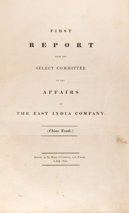 First edition of this highly important report of the the final large-scale inquiry into the East India Company in China before their monopoly was revoked in 1833.