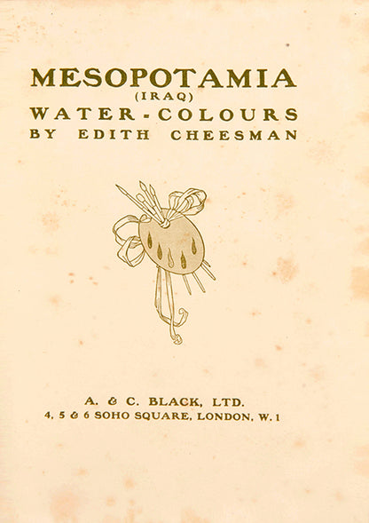 First edition of Mesopotamia (Iraq) Water-colours by Edith Cheesman, a scarce little work showing a selection of paintings of Iraq by Florence Edith Cheesman, an important artist in the history of the depiction of Iraq as a nation.