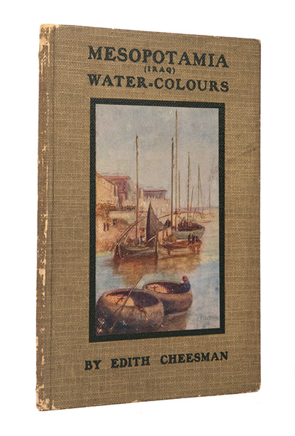 First edition of Mesopotamia (Iraq) Water-colours by Edith Cheesman, a scarce little work showing a selection of paintings of Iraq by Florence Edith Cheesman, an important artist in the history of the depiction of Iraq as a nation.