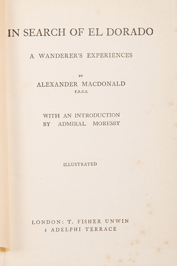 First edition of In Search of El Dorado by Alexander MacDonal, signed by Joseph Conrad to his son.