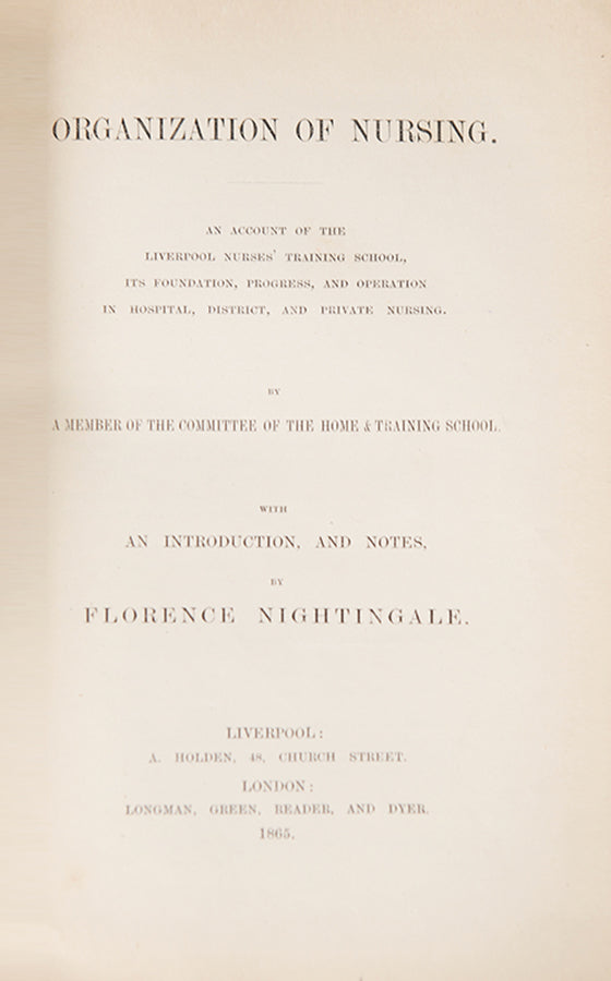 First edition and an attractive copy of The Organization of Nursing in a Large Town,and  uncommon work by nurse Florence Nightingale on the development of the Liverpool Nurse's Training School.