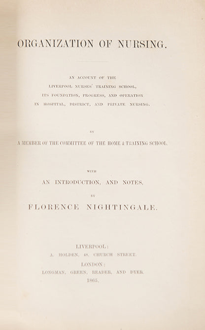 First edition and an attractive copy of The Organization of Nursing in a Large Town,and  uncommon work by nurse Florence Nightingale on the development of the Liverpool Nurse's Training School.