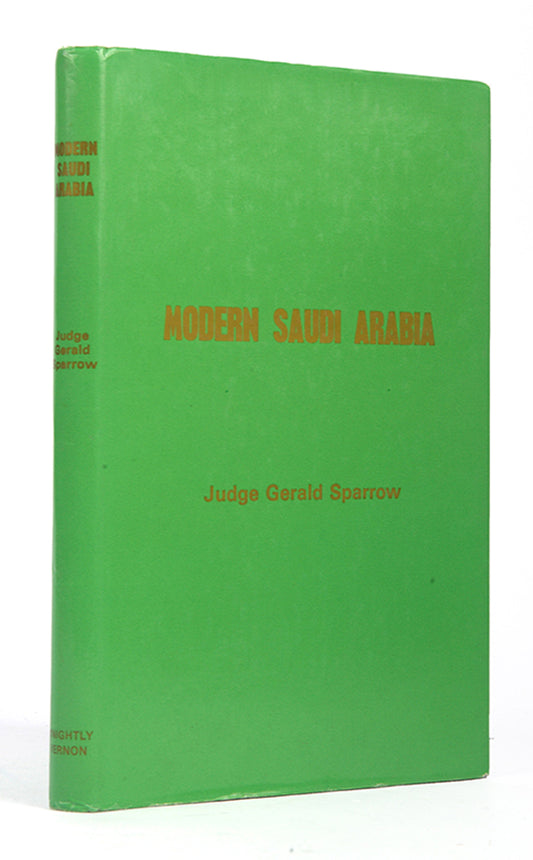 First edition of Modern Saudi Arabia by Gerald Sparrow, focussing on the growth of the nation in the sixties under King Faisal bin Abdulaziz Al Saud.