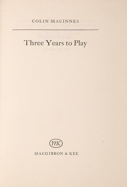 First edition of Colin MacInnes' <em>Three Years to Play</em> together with an uncorrected proof copy of the same title.