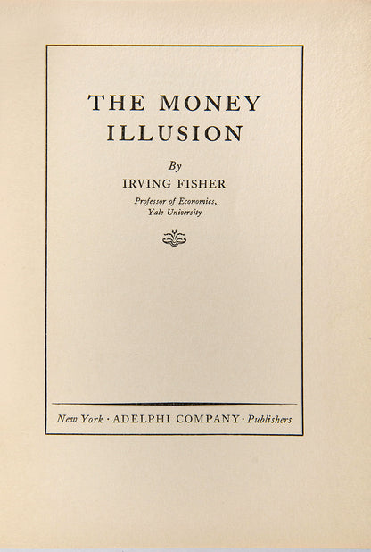 An inscribed presentation copy of Irving Fisher's important work elaborating on his theory of Money Illusion