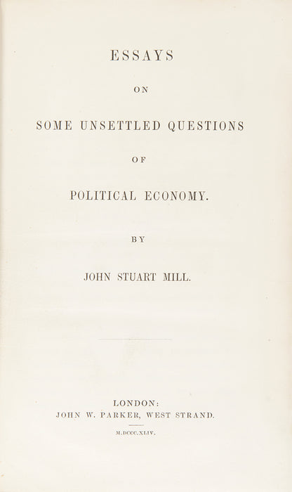 The first edition of these Essays by J.S. Mill which preceded his major treatise Principles of Political Economy
