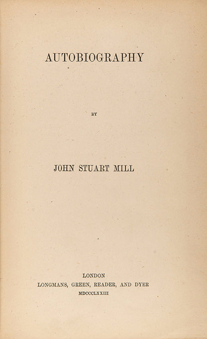 The first edition, first impression of J.S. Mill's posthumously published Autobiography