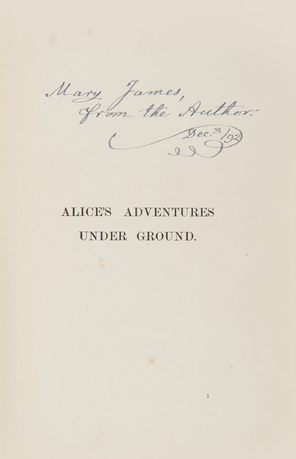 First edition, first printing, first issue of Alice's Adventures Under Ground, by Lewis Carroll, with an inscription from the author to half-title page
