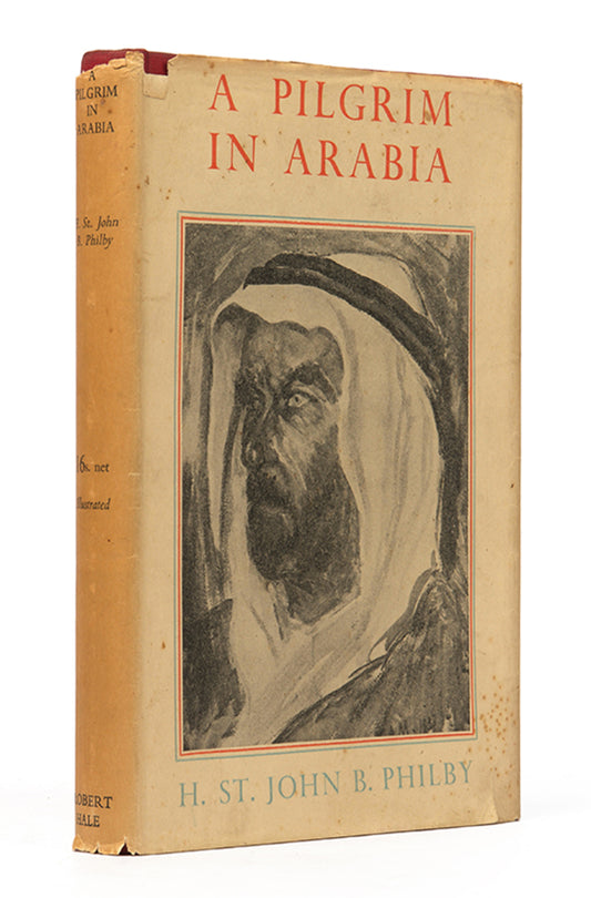 First trade edition of A Pilgrim in Arabia by Harry St John Philby, the account of Philby's Hajj in 1930, in the scarce dust-jacket.