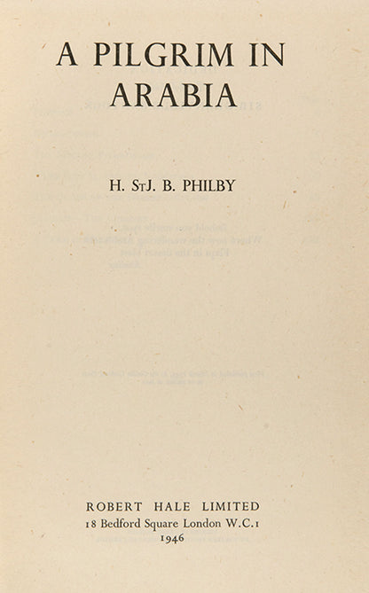 First trade edition of A Pilgrim in Arabia by Harry St John Philby, the account of Philby's Hajj in 1930, in the scarce dust-jacket.