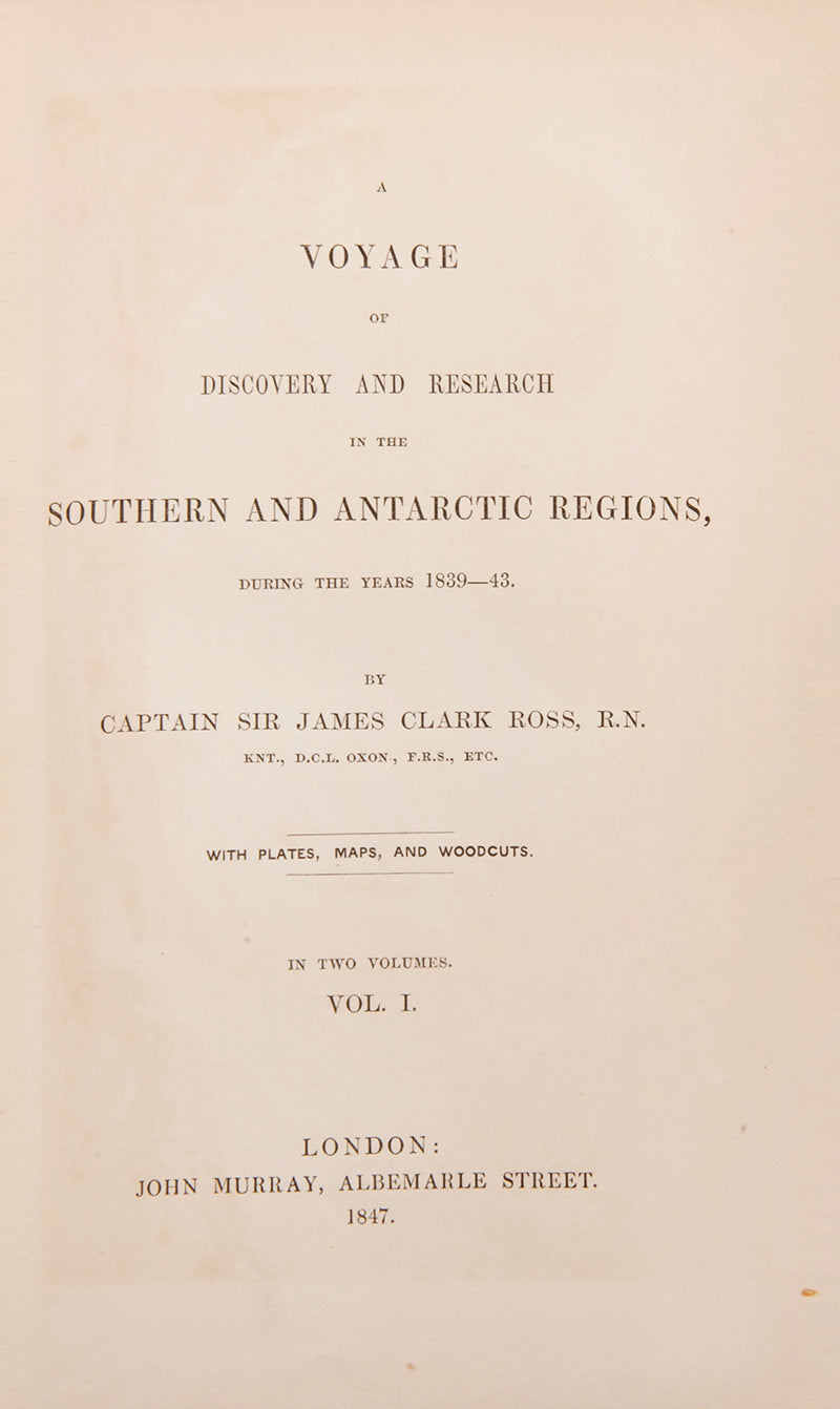 First edition of James Ross's A Voyage of Discovery and Research, first voyage to enter the Ross Sea, the first to sight the Admiralty Mountains, the first to see Victoria Land, Ross Island, Mounts Erebus and Terror, and the Ross Ice Shelf.
