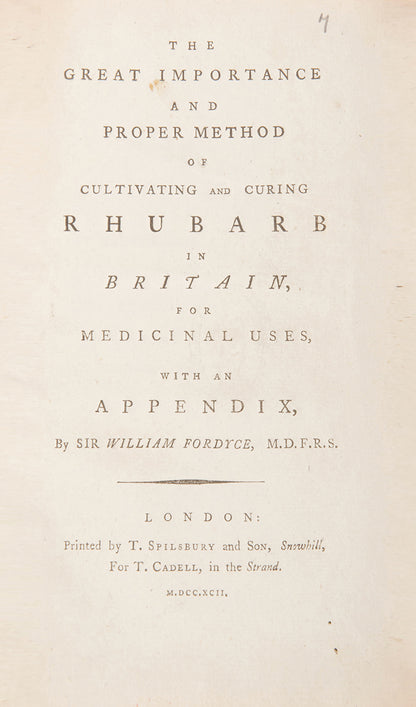 First and only edition of physician William Fordyce's rare book on the Proper Method of Cultivating and Curing Rhubarb in Britain, published in 1792.