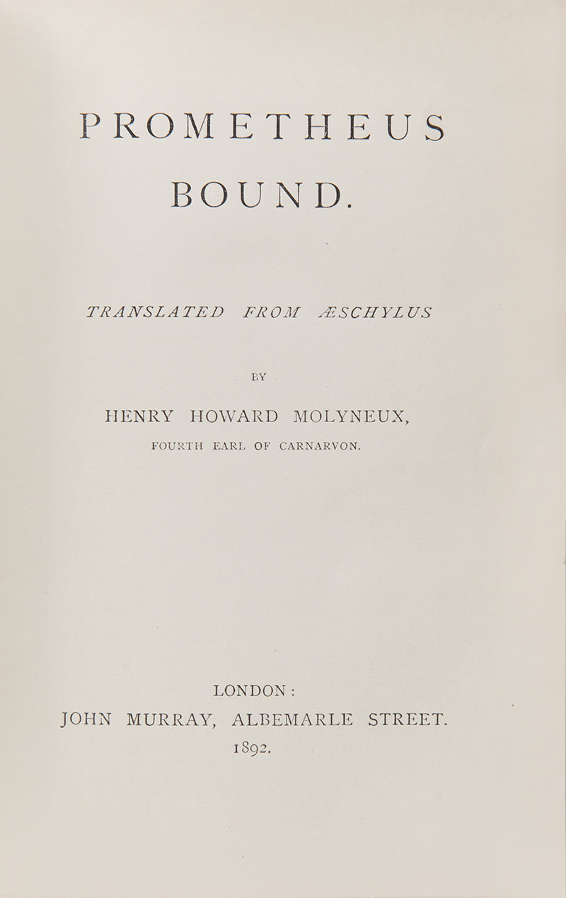 A translation of Aeschylus's Prometheus Bound, by Henry Howard Molyneux, 4th Earl of Carnarvon, bound in full vellum, with a preface and introduction
