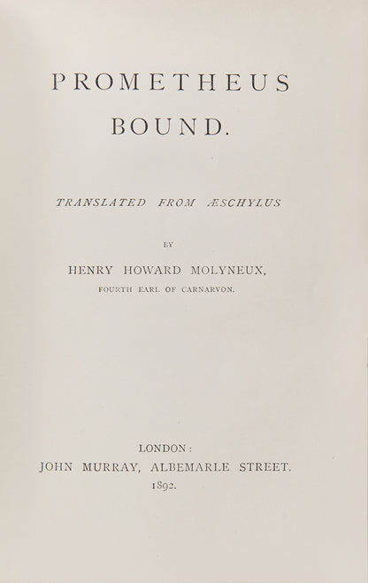 A translation of Aeschylus's Prometheus Bound, by Henry Howard Molyneux, 4th Earl of Carnarvon, bound in full vellum, with a preface and introduction