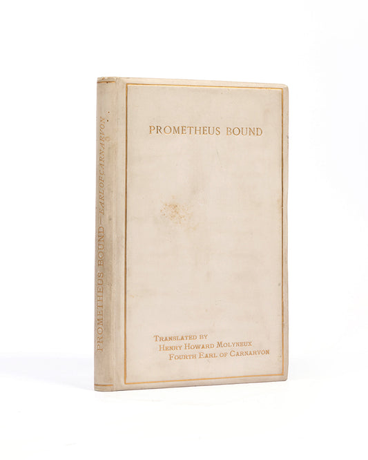 A translation of Aeschylus's Prometheus Bound, by Henry Howard Molyneux, 4th Earl of Carnarvon, bound in full vellum, with a preface and introduction