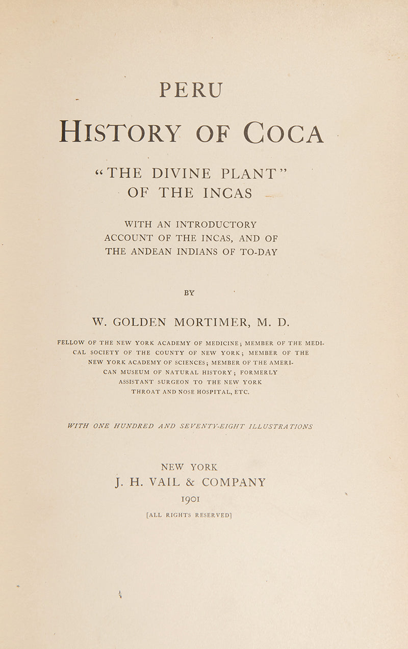 First edition of W. Golden Mortimer's classic work, Peru. History of Coca, the most comprehensive book on the plant and its cultivation and use published up to that time.