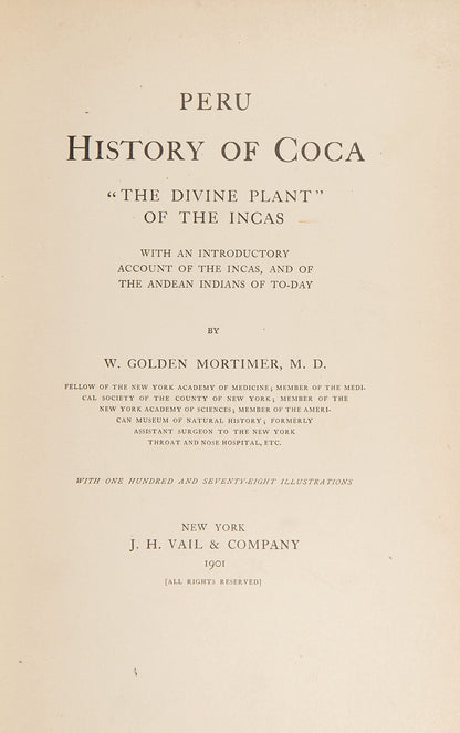 First edition of W. Golden Mortimer's classic work, Peru. History of Coca, the most comprehensive book on the plant and its cultivation and use published up to that time.