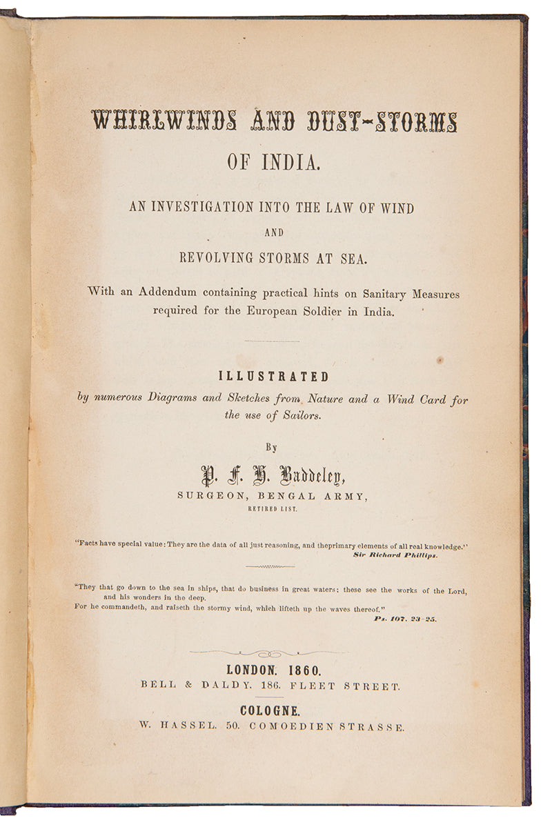 First and only edition of this unusual work of meterology, Whirlwinds and Dust-Storms of India by Paul Frederick Henry Baddeley, published in 1860.