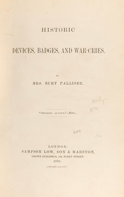 Historic devices, badges and war-cries by Mrs Bury Palliser, a first edition copy, offering a review of historic badges and devices of many historic families