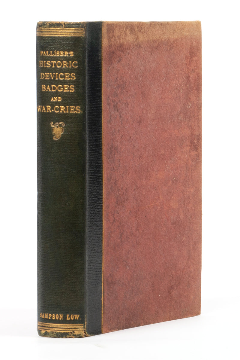 Historic devices, badges and war-cries by Mrs Bury Palliser, a first edition copy, offering a review of historic badges and devices of many historic families
