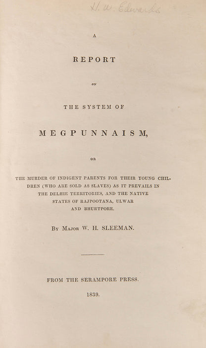 Rare first edition of William Sleeman's A Report on the System of Megpunnaism, a remarkably preserved copy of this rare treatise on the Thuggee practise of child-stealing.