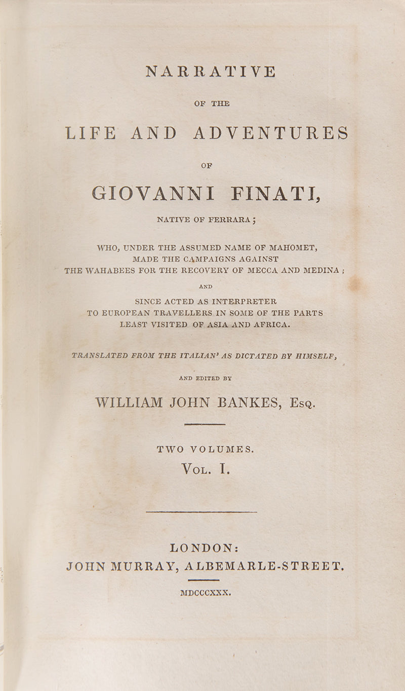 First edition of Narrative of the life and adventures of Giovanni Finati, a rare early account of Saudi Arabia and Mecca and Medinah during the Ottoman-Wahhabi war.