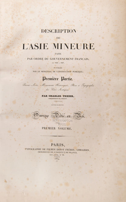 First edition of Description de l'Asie Mineure  by Texier, probably the greatest work of exploration made by a single traveller, with 254 plates.