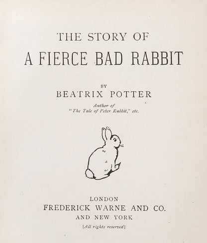 A good, clean copy of The Story of a Fierce Bad Rabbit, first edition in book form, by Beatrix Potter, with 16 colour plates, 2 more than previously  seen in the panorama