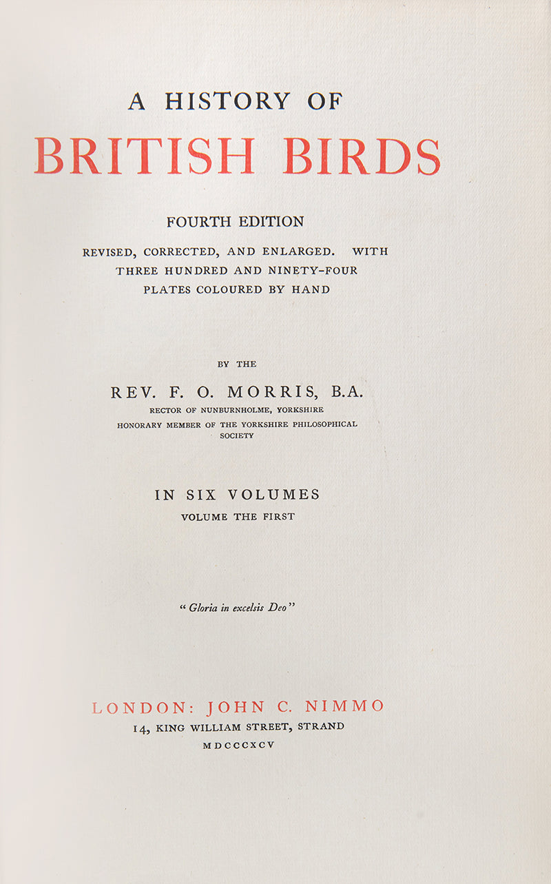 Fourth edition of Francis Orpen Morris's The History of British Birds, the classic standard text on British birds.