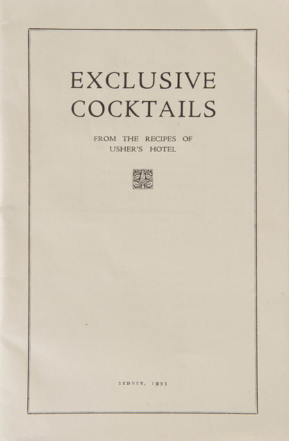 Exclusive Cocktails from the recipes of Usher's Hotel, 1933, illustrated by James Charles Bancks, with highly decorative illustrations emblematic of the late Art-Deco style.