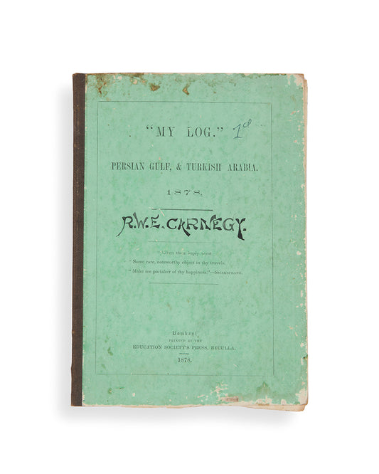 First and only edition of "My Log" by Alexander Carnegy, a rare account of travel through the Arabian Gulf, stopping at Bahrain and Kuwait before travelling up the Euphrates. Owned by the author's nephew and cousin.