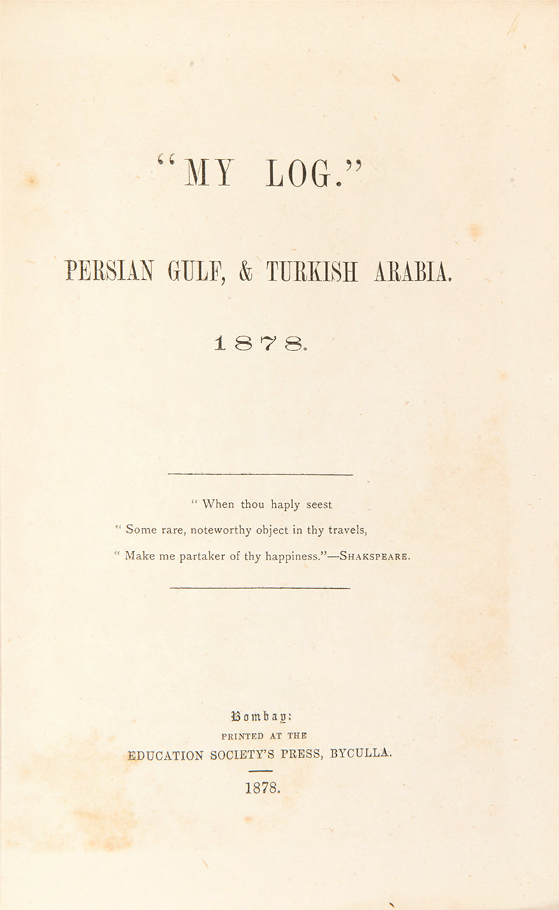 First and only edition of "My Log" by Alexander Carnegy, a rare account of travel through the Arabian Gulf, stopping at Bahrain and Kuwait before travelling up the Euphrates. Owned by the author's nephew and cousin.