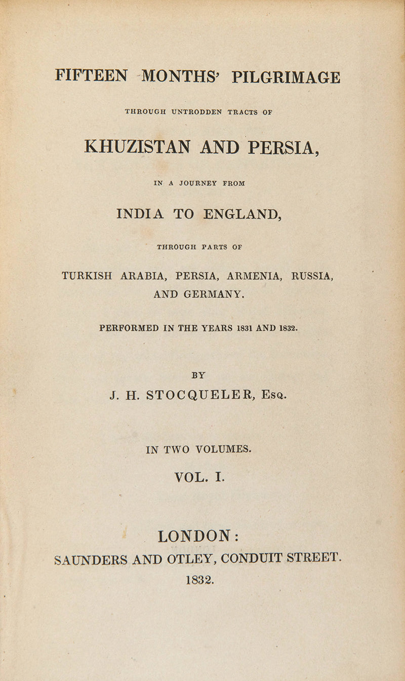 First edition of Fifteen Months' Pilgrimage through untrodden tracts of Khuzistan and Persia by Joachim Stocqueler, rare and sought after account of a journey from Muscat up through Kuzistan and the Bakhtiari Mountains.