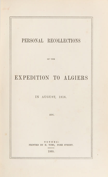 Signed presentation copy of Frederick Thomas Michell's Personal Recollections of the Expedition to Algiers, scarce work on the Siege of Algiers by one of the prominent Captains.