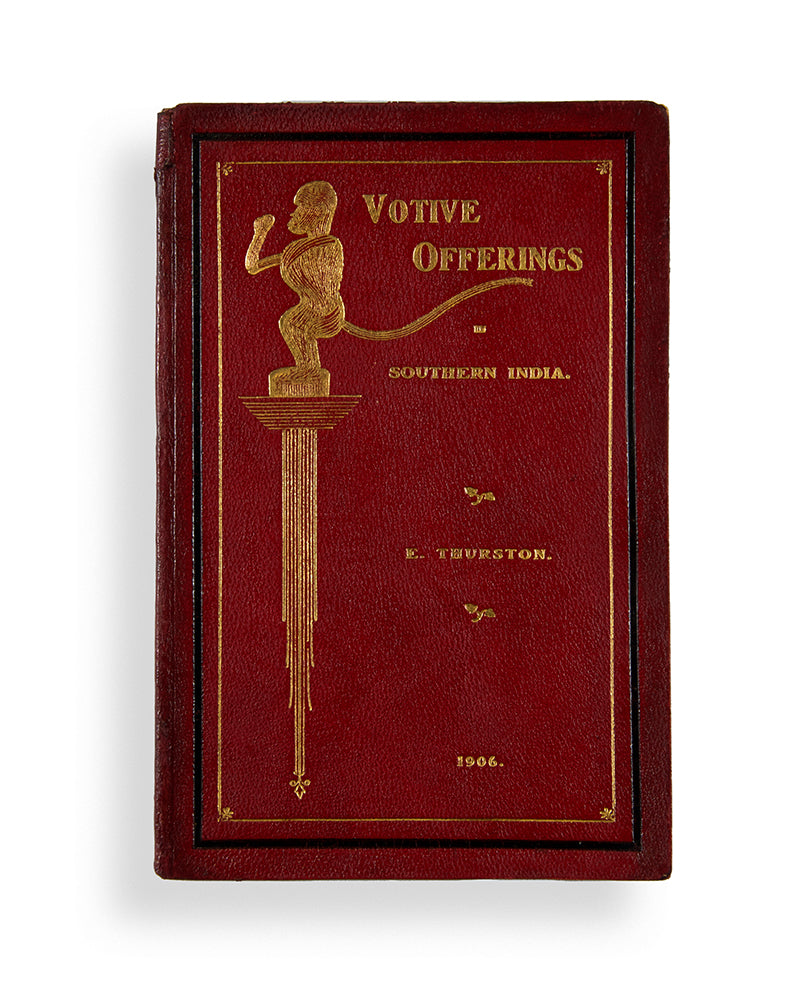 The author's copy of Thurston's Votive Offerings in Southern India Only 3 were printed, and no other copy is recorded or has appeared commercially.