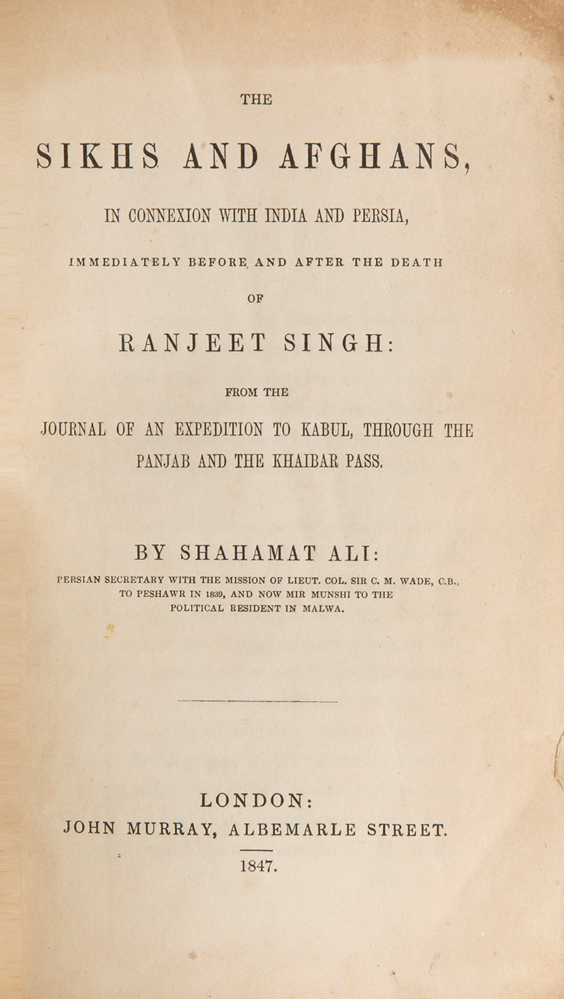 Scarce first edition of The Sikhs and Afghans by Shahamat Ali, a first hand account of the 'Army of the Indus' and Ranjit Singh, by one of the first Indian students of Delhi College.