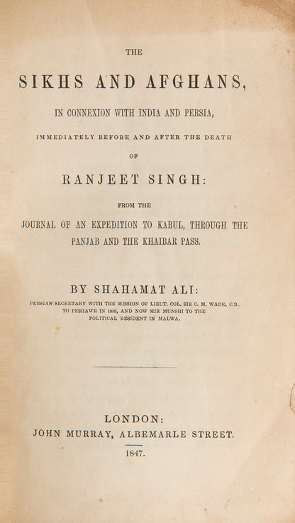 Scarce first edition of The Sikhs and Afghans by Shahamat Ali, a first hand account of the 'Army of the Indus' and Ranjit Singh, by one of the first Indian students of Delhi College.