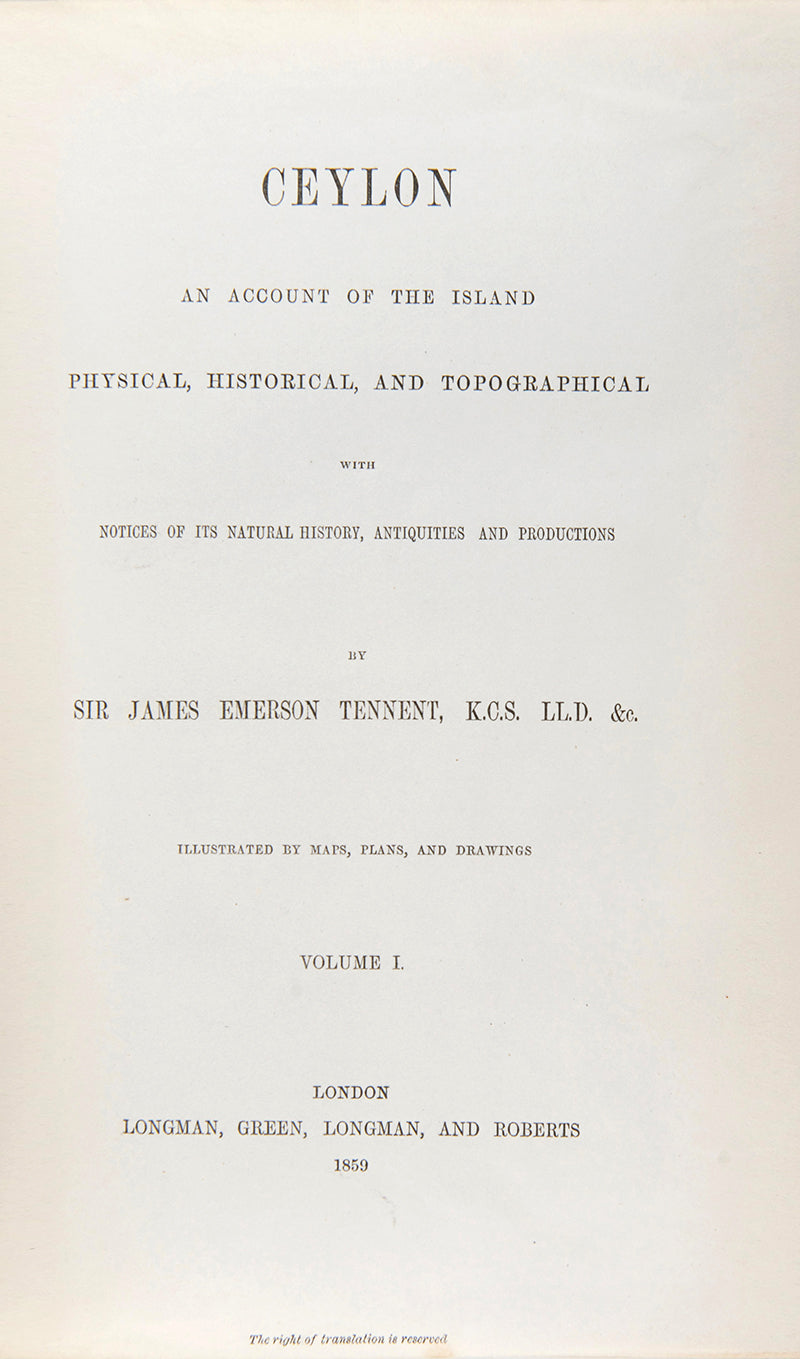 First edition of Ceylon by James Emerson Tennent, a scarce classic survey of Ceylon in the mid-nineteenth-century.