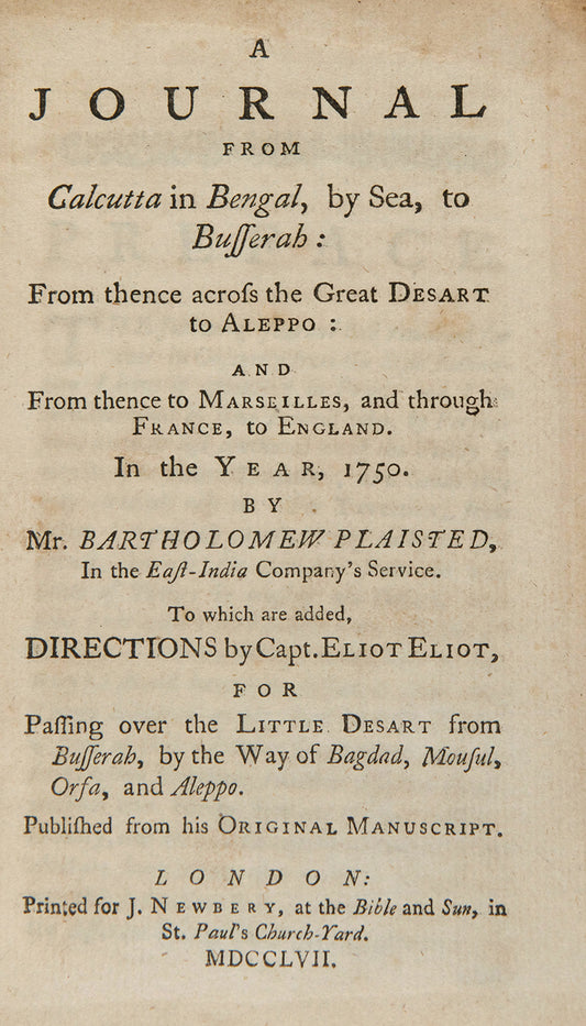 First edition of Bartholomew Plaisted's A Journal from Calcutta in Bengal, by sea, to Busserah, a scarce work of an early description of a journey from Calcutta to Aleppo via the Gulf and Basra.