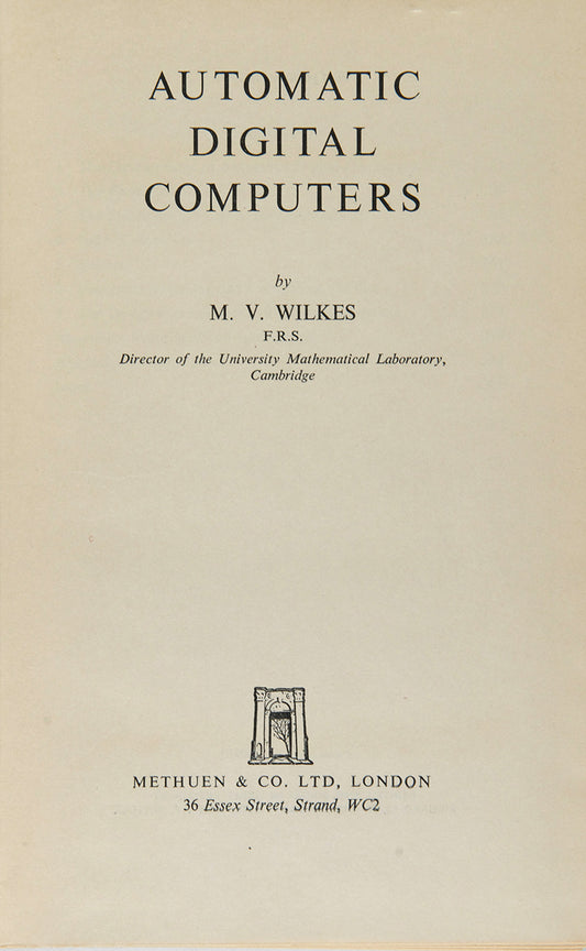First edition of Maurice Wilkes's Automatic Digital Computers, an important early work on computing, this copy from the library of an ENIAC engineer.