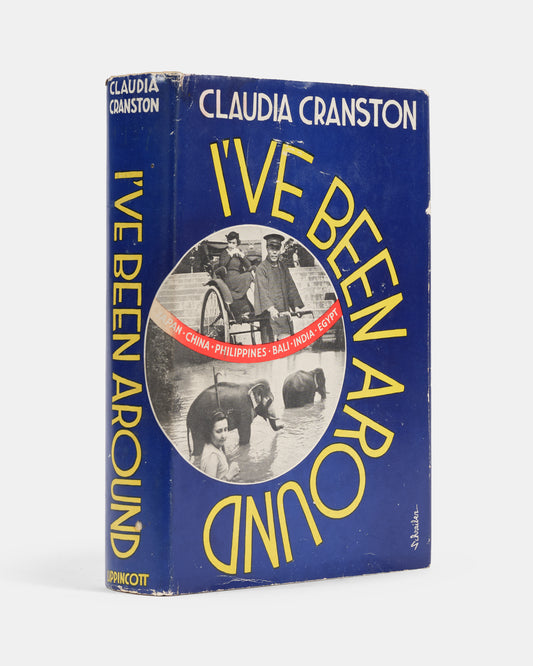 First edition, first printing of Claudia Cranston's round-the-world travelogue I've Been Around, in the scarce dust jacket.