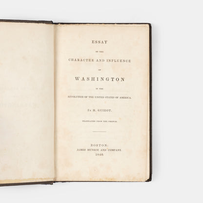 The first edition in English of this essay by François Pierre Guillaume Guizot on the Character and Influence of President George Washington