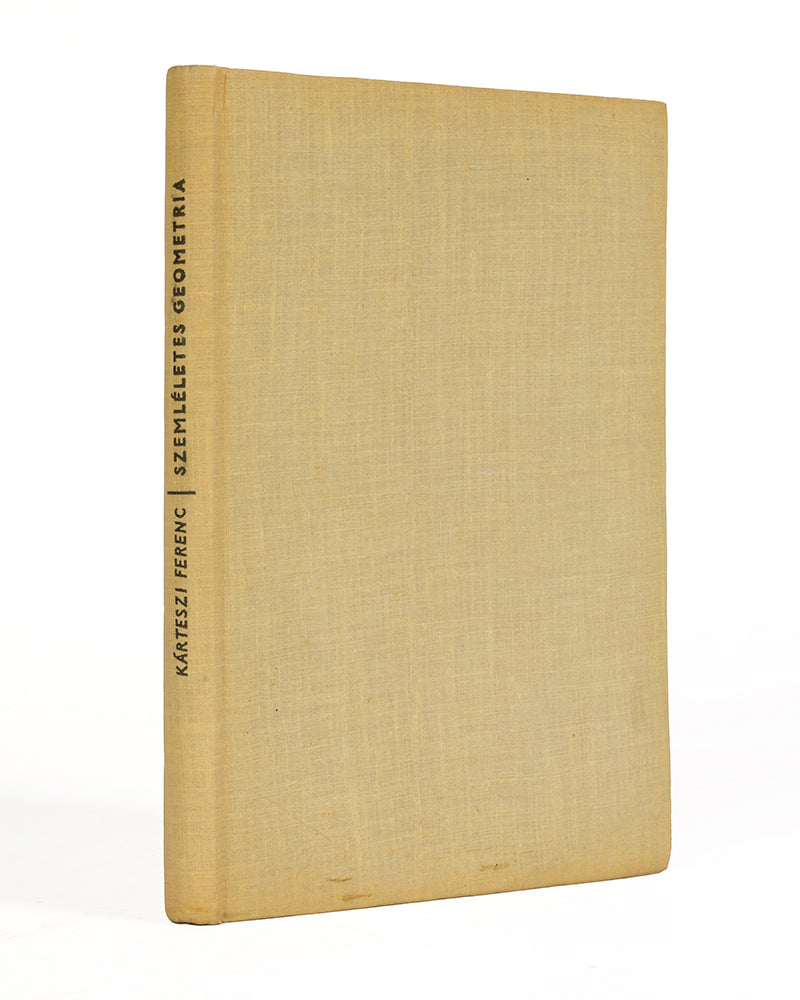 First edition of rare title Szemléletes Geometria (Visual Geometry) by prominent Hungarian mathematician Ferenc Kárteszi.