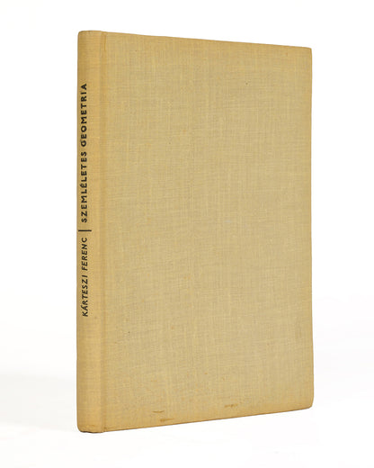 First edition of rare title Szemléletes Geometria (Visual Geometry) by prominent Hungarian mathematician Ferenc Kárteszi.