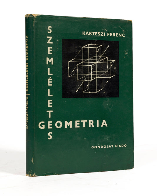 First edition of rare title Szemléletes Geometria (Visual Geometry) by prominent Hungarian mathematician Ferenc Kárteszi.