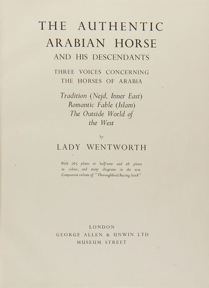 First edition of The Authentic Arabian Horse by Lady Wentworth, one of the foremost influential Arab Horse breeders of the twentieth century.