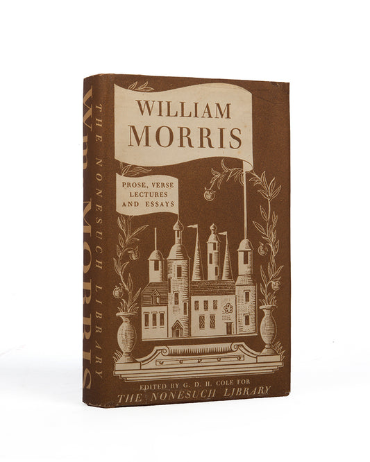 The Nonesuch Press edition of Stories in Prose, Stories in Verse, Shorter Poems, Lectures and Essays, by William Morris, representative of the whole range of his genius